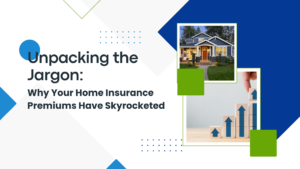 Unpacking the Jargon: Why Your Home Insurance Premiums Have Skyrocketed