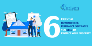 6 Essential Homeowners Insurance Coverages You Need to Protect Your Property